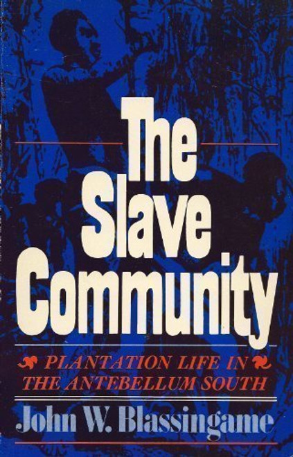 Slave Community: Plantation Life in the Antebellum South
