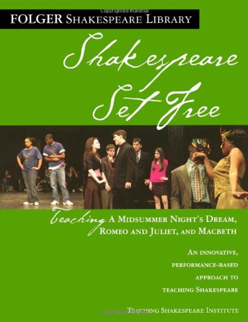Shakespeare Set Free: Teaching Romeo & Juliet, Macbeth & Midsummer Night (Folger Shakespeare Library)