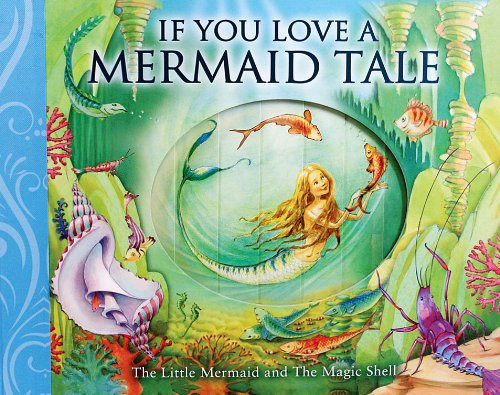 If You Love a Mermaid Tale: The Little Mermaid and The Magic Shell (If You--barron's Educational Series)
