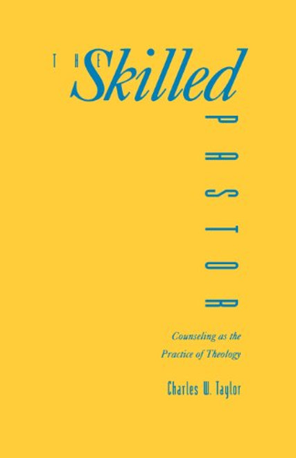 The Skilled Pastor: Counseling as the Practice of Theology
