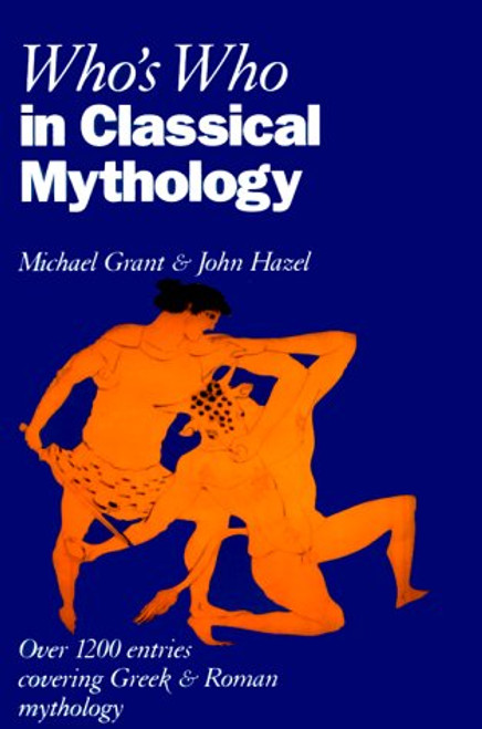 Who's Who in Classical Mythology (Who's Who Series) Who's Who in Classical Mythology (Who's Who Series)