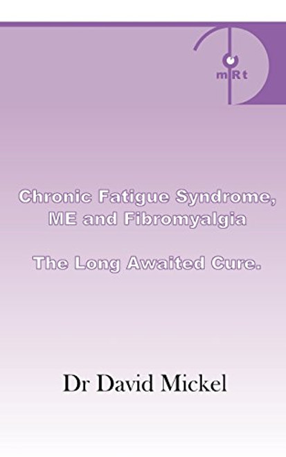 Chronic Fatigue Syndrome, Me and Fibromyalgia. the Long Awaited Cure.