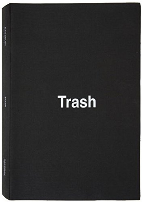 Dan Colen: Trash