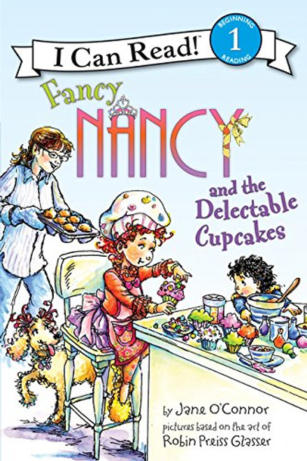 Fancy Nancy and the Delectable Cupcakes (I Can Read Level 1) Fancy Nancy and the Delectable Cupcakes (I Can Read Level 1)