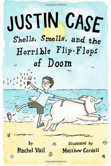 Justin Case: Shells, Smells, and the Horrible Flip-Flops of Doom (Justin Case Series)