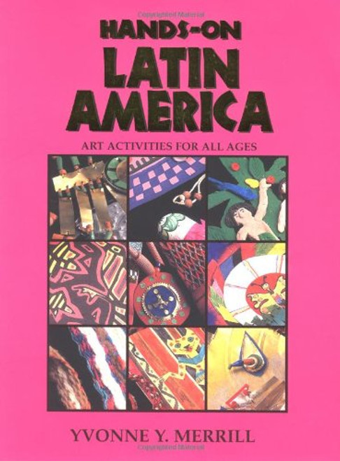Hands-On Latin America: Art Activities for All Ages