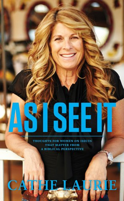 As I See It: Thoughts for Women on Issues That Matter from a Biblical Perspective