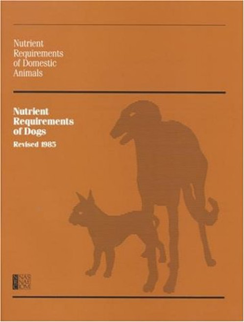 Nutrient Requirements of Dogs (Nutrient Requirements of Domestic Animals)