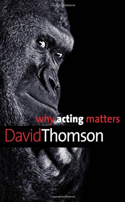 Why Acting Matters (Why X Matters Series)