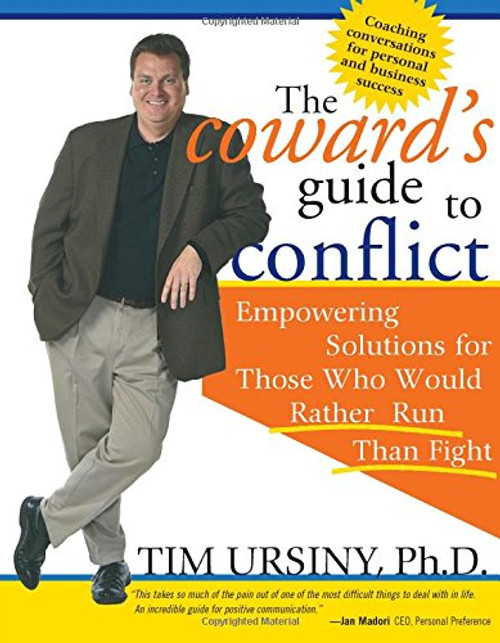 The Coward's Guide to Conflict: Empowering Solutions for Those Who Would Rather Run Than Fight