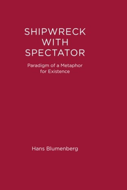 Shipwreck with Spectator: Paradigm of a Metaphor for Existence (Studies in Contemporary German Social Thought)