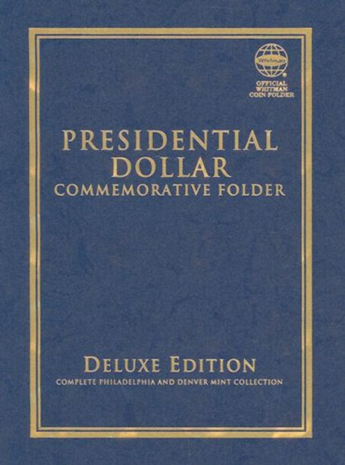Presidential Dollar Commemorative Folder: Complete Philadelphia and Denver Mint Collection (Official Whitman Coin Folder)