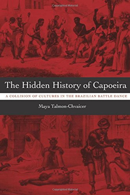 The Hidden History of Capoeira: A Collision of Cultures in the Brazilian Battle Dance