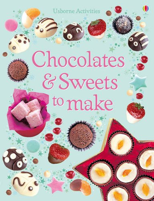 Chocolates and Sweets to Make (Usborne first cookbooks)