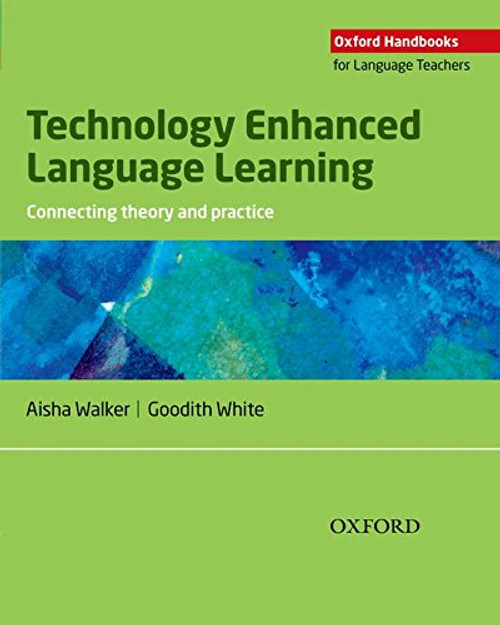 Technology Enhanced Language Learning (Oxfords Handbooks for Language Teachers) Technology Enhanced Language Learning (Oxfords Handbooks for Language Teachers)