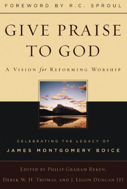 Give Praise to God: A Vision for Reforming Worship