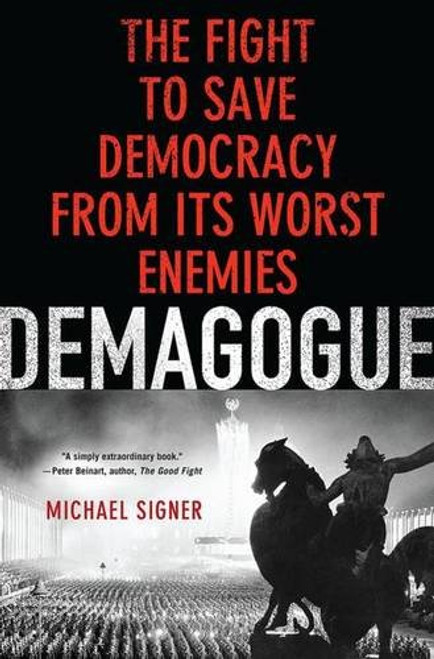 Demagogue: The Fight to Save Democracy from Its Worst Enemies Demagogue: The Fight to Save Democracy from Its Worst Enemies