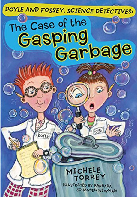 The Case of the Gasping Garbage (Doyle and Fossey, Science Detectives)