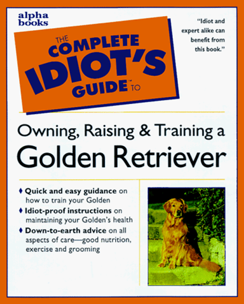 The Complete Idiot's Guide to Golden Retrievers The Complete Idiot's Guide to Golden Retrievers