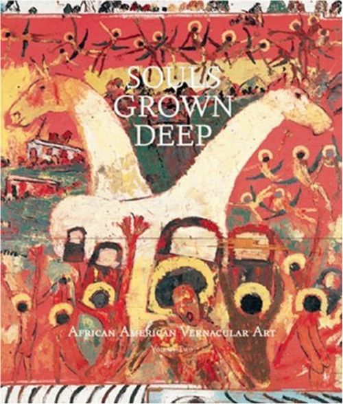 Souls Grown Deep, Vol. 2: African American Vernacular Art
