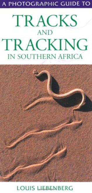 A Photographic Guide to Tracks and Tracking in Southern Africa (Photographic Guides)