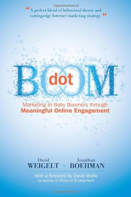 Dot Boom: Marketing to Baby Boomers Through Meaningful Online Engagement