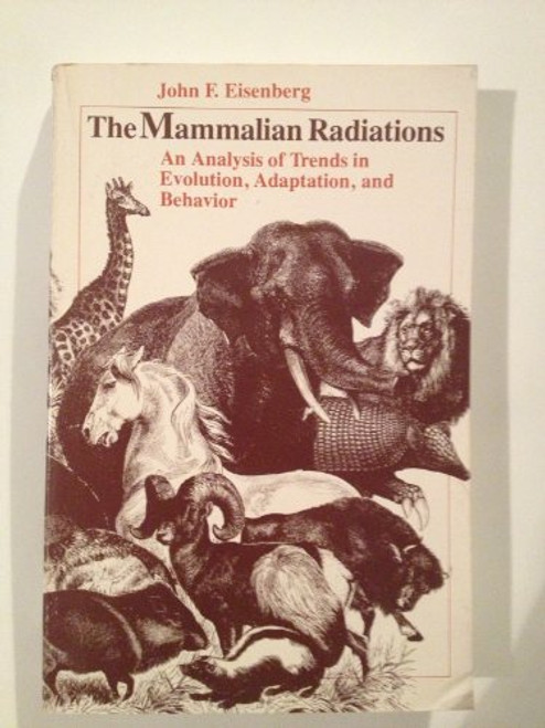 The Mammalian Radiations: An Analysis of Trends in Evolution, Adaptation, and Behavior