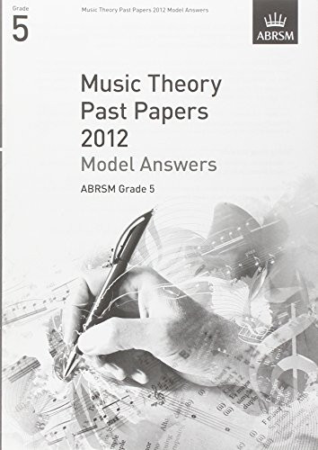 Music Theory Past Papers 2012 Model Answers, ABRSM Grade 5 (Theory of Music Exam papers & answers (ABRSM))