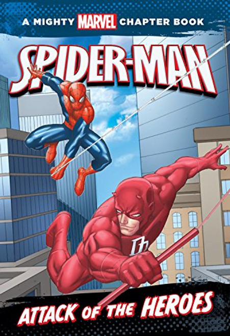 Spider-Man: Attack of the Heroes (A Mighty Marvel Chapter Book)