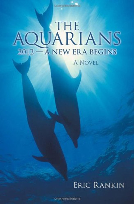 The Aquarians: 2012 - A New Era Begins