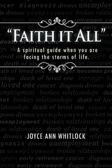 Faith It All: A Spiritual Guide When You Are Facing the Storms of Life.