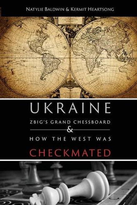 Ukraine: Zbig's Grand Chessboard & How the West Was Checkmated
