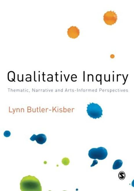 Qualitative Inquiry: Thematic, Narrative and Arts-Informed Perspectives Qualitative Inquiry: Thematic, Narrative and Arts-Informed Perspectives