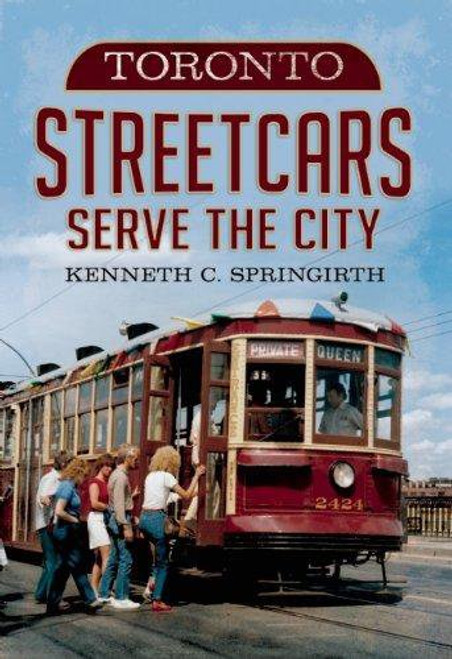Toronto Streetcars Serve the City (America Through Time)