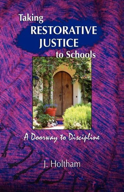 Taking Restorative Justice to Schools; A Doorway to Discipline