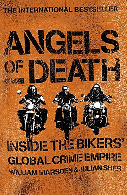 Angels of Death: Inside the Biker Gangs' Crime Empire Angels of Death: Inside the Biker Gangs' Crime Empire