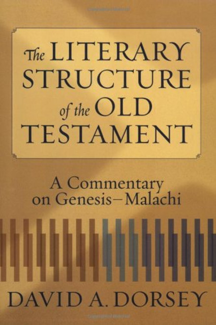 The Literary Structure of the Old Testament: A Commentary on Genesis-Malachi