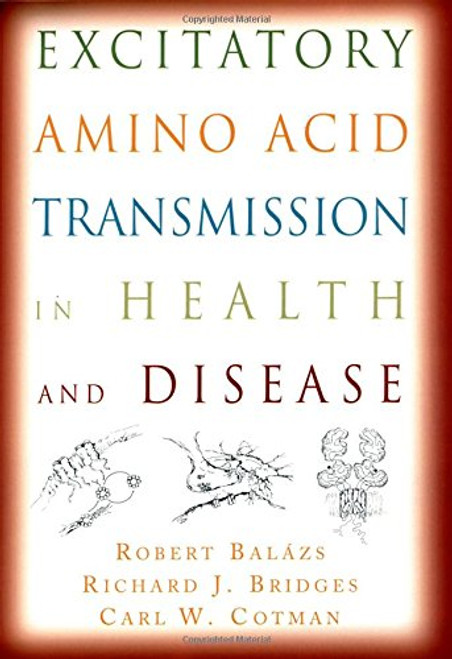 Excitatory Amino Acid Transmission in Health and Disease Excitatory Amino Acid Transmission in Health and Disease