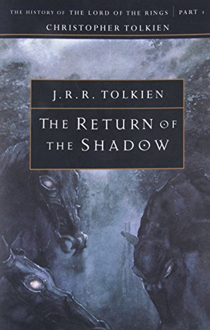 The Return of the Shadow: The History of The Lord of the Rings, Part One (The History of Middle-Earth, Vol. 6)
