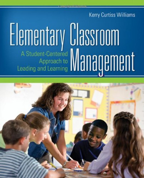 Elementary Classroom Management: A Student-Centered Approach to Leading and Learning
