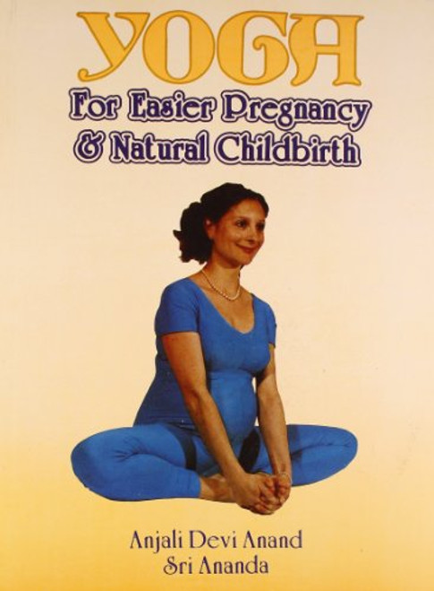 Yoga: For Easier Pregnancy and Natural Childbirth