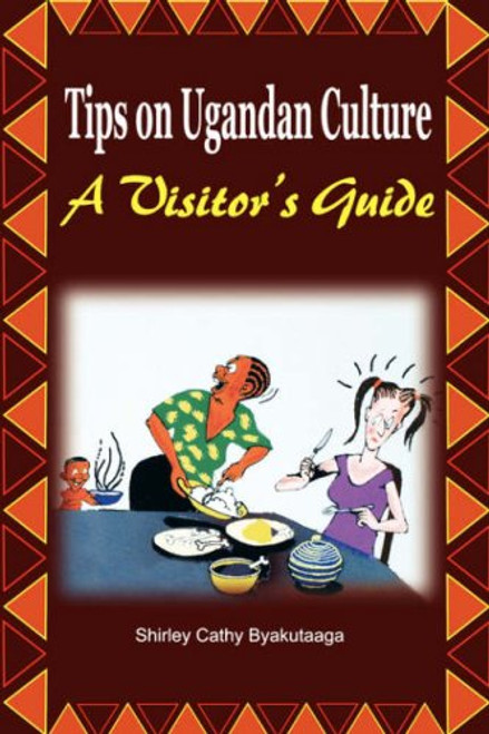 Tips on Ugandan Culture. a Visitor's Guide