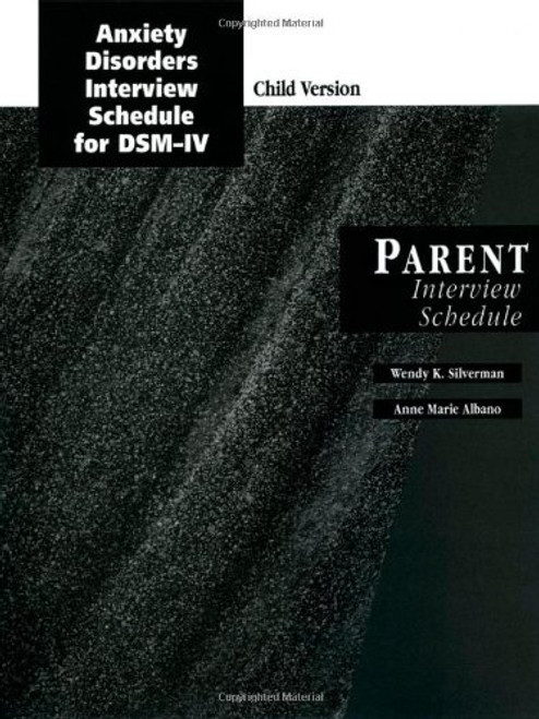 Anxiety Disorders Interview Schedule for DSM-IV: Parent Interview Schedule (Child Version)