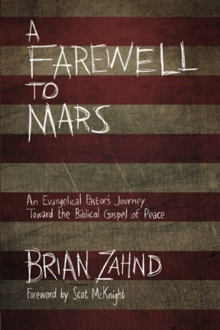 A Farewell to Mars: An Evangelical Pastor's Journey Toward the Biblical Gospel of Peace