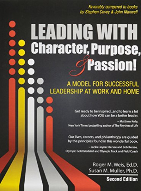 Leading with Character, Purpose, AND Passion!  A Model for Successful Leadership at Work and Home