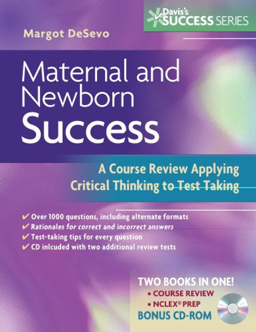 Maternal and Newborn Success: A Course Review Applying Critical Thinking to Test Taking (Davis's Success Series) Maternal and Newborn Success: A Course Review Applying Critical Thinking to Test Taking (Davis's Success Series)