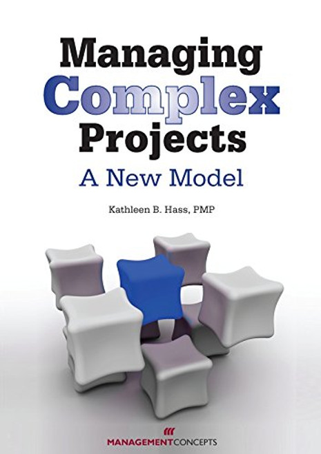 Managing Complex Projects: A New Model Managing Complex Projects: A New Model