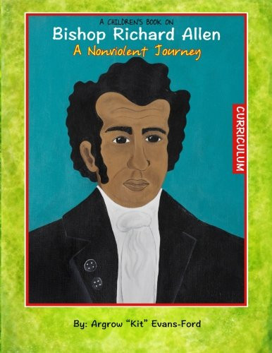 A Children's Book On Bishop Richard Allen:  A Nonviolent Journey (Curriculum)