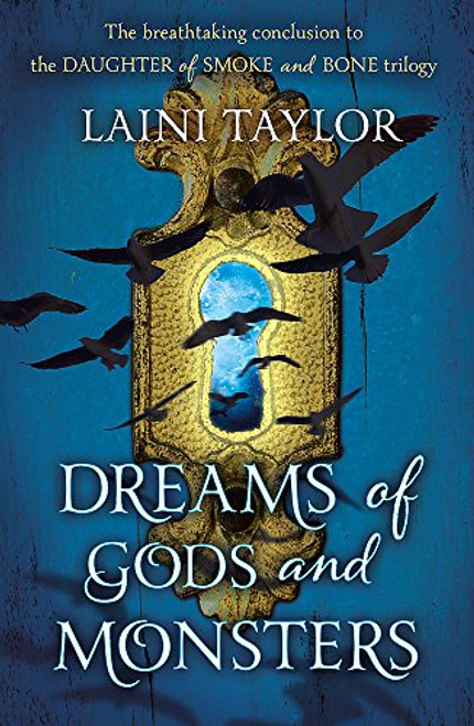 Dreams of Gods and Monsters: The Sunday Times Bestseller. Daughter of Smoke and Bone Trilogy Book 3