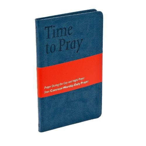 Common Worship: Time to Pray (Common Worship: Services and Prayers for the Church of England)